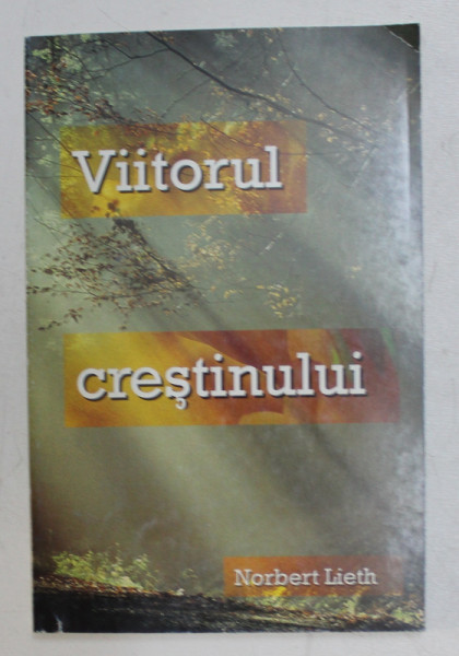 VIITORUL CRESTINULUI de NORBERT LIETH , 1997