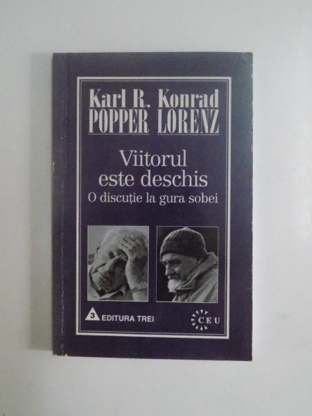 VIITORUL ESTE DESCHIS , O DISCUTIE LA GURA SOBEI de KARL R. POPPER , KONRAD LORENZ, 1997