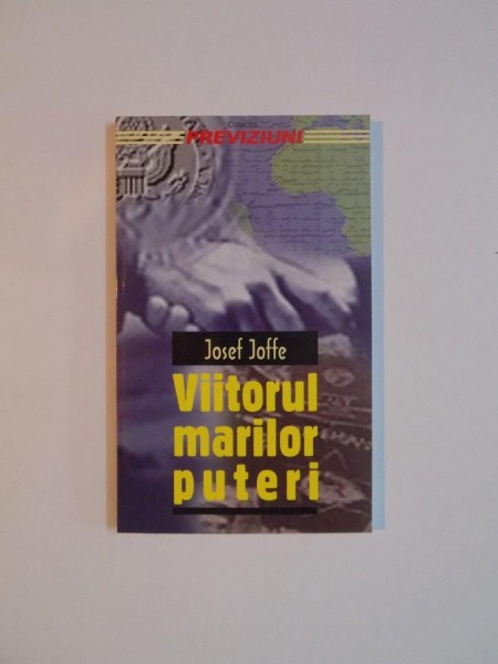 VIITORUL MARILOR PUTERI de JOSEF JOFFE 2000