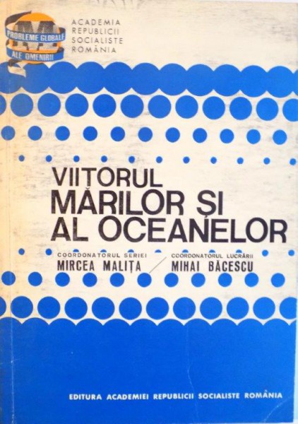 VIITORUL MARILOR SI AL OCEANELOR de MIRCEA MALITA, MIHAI BACESCU, 1980