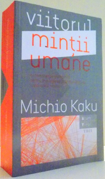 VIITORUL MINTII UMANE de MICHIO KAKU , 2016