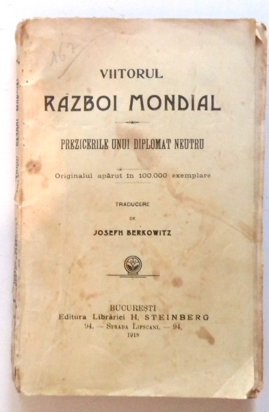 VIITORUL RAZBOI MONDIAL , PREZICERILE UNUI DIPLOMAT NEUTRU , TRADUCERE de JOSEPH BERKOWITZ , 1918