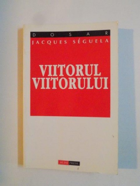 VIITORUL VIITORULUI de JACQUES SEGUELA 1998