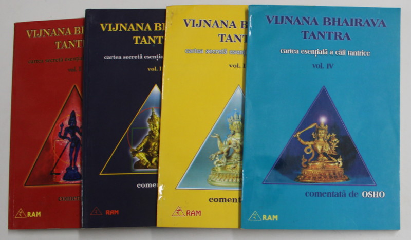 VIJNANA BHAIRAVA TANTRA - CARTEA SECRETA ESENTIALA A CAII TANTRICE , comentata de OSHO , VOLUMELE I - IV , 1997 -2000