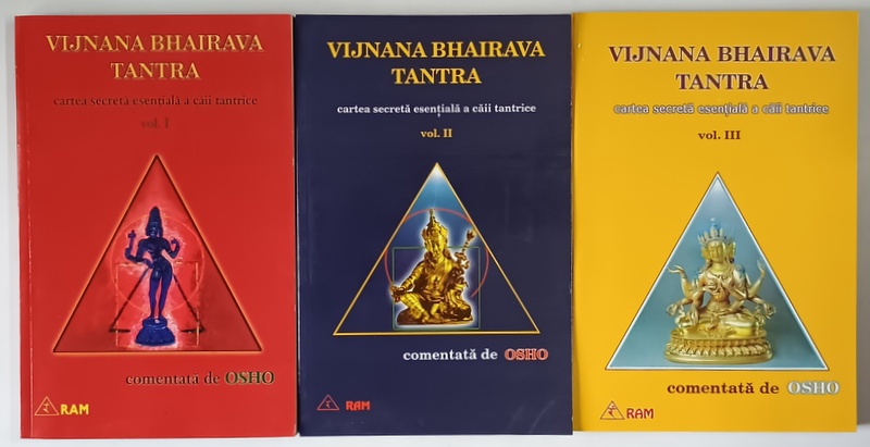 VIJNANA BHAIRVA TANTRA , CARTEA SECRETA ESENTIALA A CAII TANTRICE , VOLUMELE I - III , comentata de OSHO , 1997