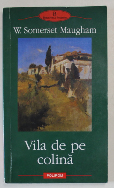 VILA DE PE COLINA , roman de W. SOMERSET MAUGHAM , 2008