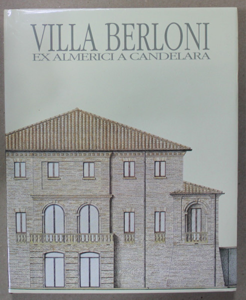 VILLA BERLONI EX ALMERICI A CANDELARA , a cura di NANDO CECINI , TEXT IN LB. ITALIANA , 1998