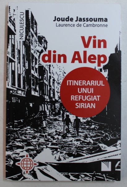 VIN DIN ALEP - ITINERARIUL UNUI REFUGIAT SIRIAN de JOUDE JASSOUMA si LAURENCE de CAMBRONNE , 2017