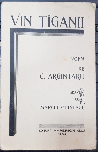 VIN TIGANII de C. ARGINTARU , CU GRAVURI PE LEMN DE MARCEL OLINESCU 1934