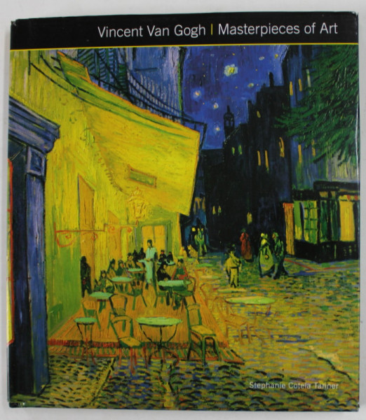 `VINCENT VAN GOGH - MASTERPIECES OF ART by STEPHANIE COTELA TANNER , 2014