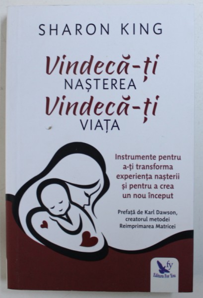 VINDECA-TI NASTEREA, VINDECA-TI VIATA de SHARON KING , 2018