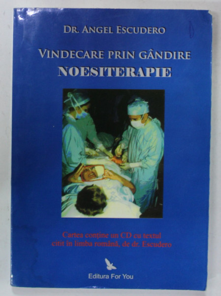 VINDECARE PRIN GANDIRE de DR. ANGEL ESCUDERO , 2009 , LIPSA CD *