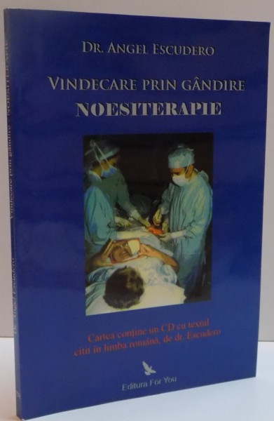 VINDECARE PRIN GANDIRE , NOESITERAPIE de ANGEL ESCUDERO, 2009  , LIPSA CD