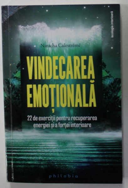 VINDECAREA EMOTIONALA de NATACHA CALESTREME , 22 DE EXERCITII .., 2022