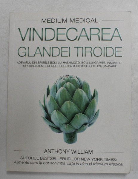 VINDECAREA GLANDEI TIROIDE de ANTHONY WILLIAM , 2018