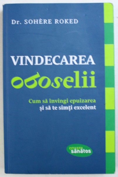 VINDECAREA OBOSELII - CUM SA INVINGI EPUIZAREA SI SA TE SIMTI EXCELENT de SOHERE ROKED , 2015