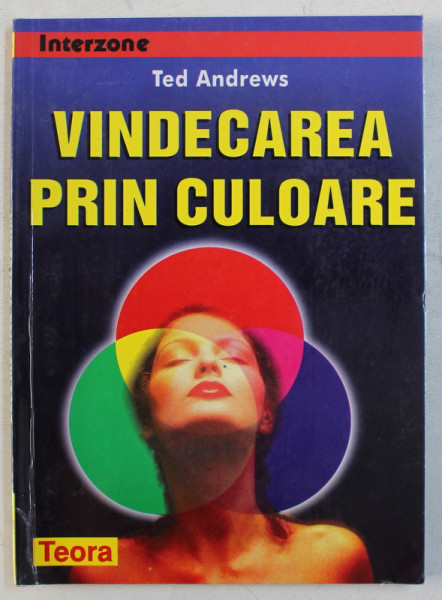 VINDECAREA PRIN CULOARE de TED ANDREWS , 1998