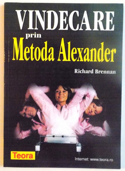 VINDECAREA PRIN METODA ALEXANDER de RICHARD BRENNAN, 2000
