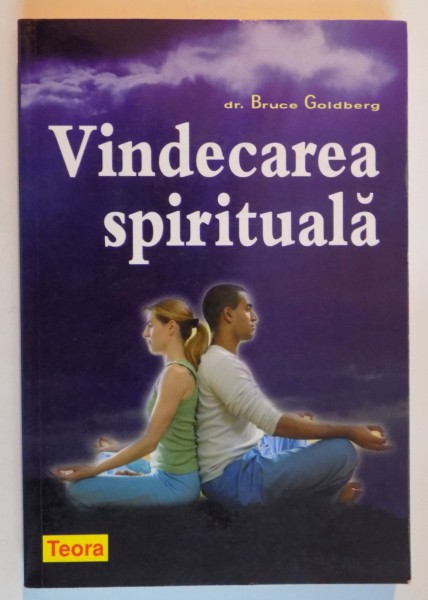 VINDECAREA SPIRITUALA de BRUCE GOLDBERG , 2007