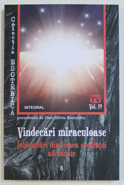 VINDECARI MIRACULOASE - INTAMPLARI DIN LUMEA CREDINTEI ADEVARATE , 2019