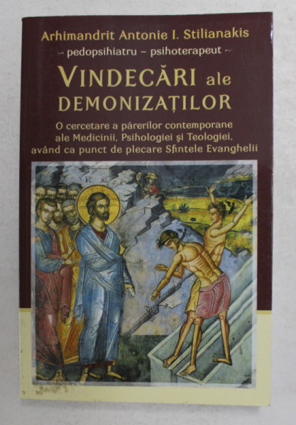VINDECARIA ALE DEMONIZATILOR de ARHIMANDRIT ANTONIE I. STILIANAKIS , 2014