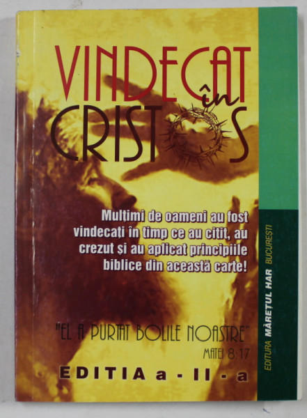 VINDECAT IN CRISTOS , EDITATA DE BISERICA MARETULUI HAR , ANII '2000