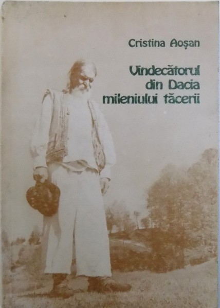 VINDECATORUL DIN DACIA MILENIUL TACERII de CRISTINA AOSAN , 1996