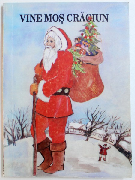 VINE MOS CRACIUN - COLINDE , LEGENDE , POVESTI IS RECITARI PENTRU CRACIUN de MARIA SOIMU , grafica de MARIANA PACHIS , 2003