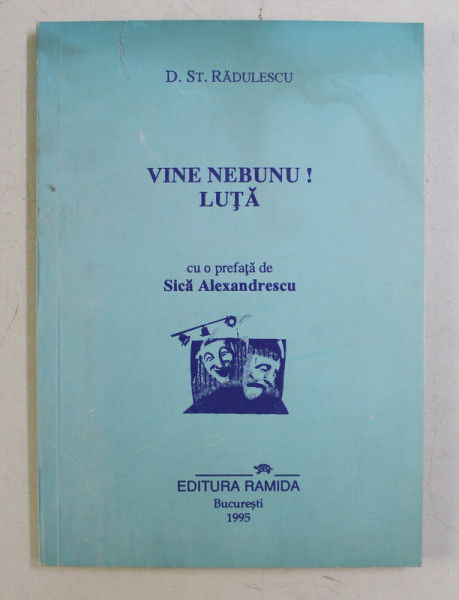 VINE NEBUNU ! LUTA  - COMEDII IN 3 ACTE de D.ST. RADULESCU , 1995 , DEDICATIE *