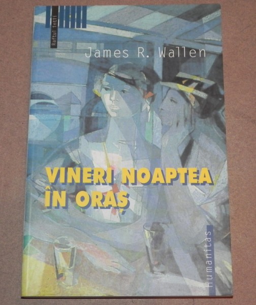VINERI NOAPTEA IN ORAS   JAMES R.WALLEN