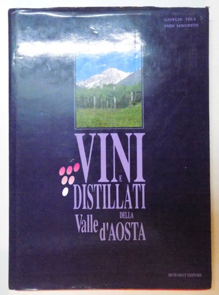 VINI E DISTILLATI DELLA VALLE D ' AOSTA di GIORGIO VOLA , ENZIO SANGUINETTI