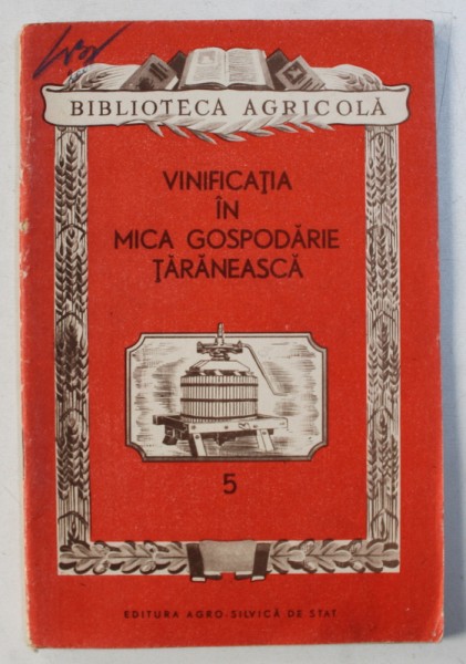 VINIFICATIA IN MICA GOSPODARIE TARANEASCA de M . MARTIN , 1954
