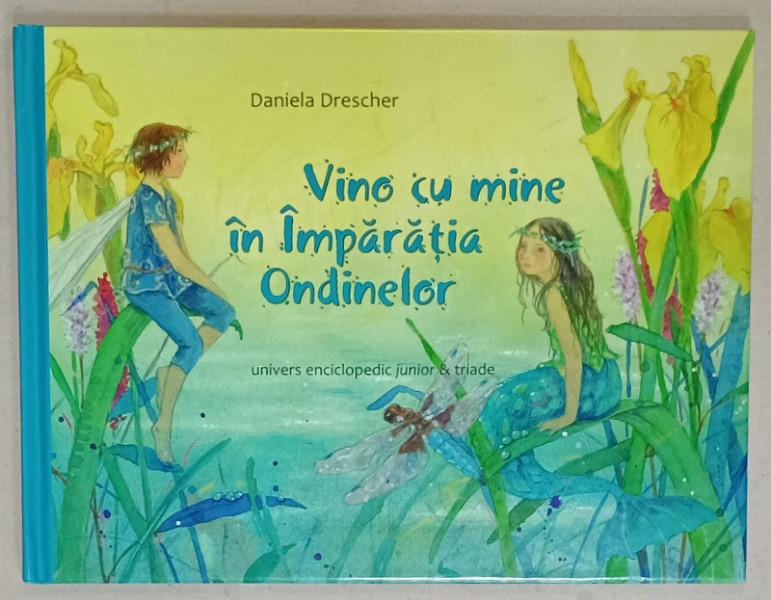 VINO CU MINE IN IMPARATIA ONDINELOR de DANIELA DRESCHER , 2014