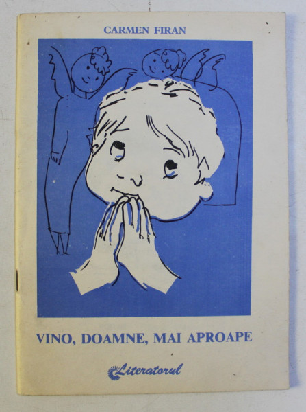 VINO , DOAMNE , MAI APROAPE de CARMEN FIRAN , COPERTA SI ILUSTRATII de TIA PELTZ , 1990