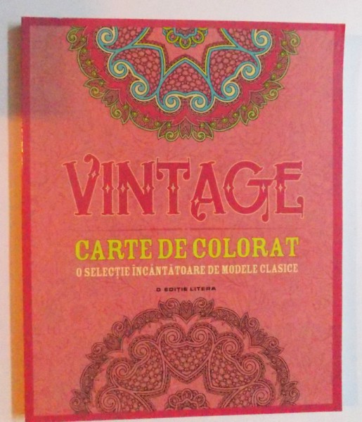 VINTAGE - CARTE DE COLORAT - O SELECTIE INCANTATOARE DE MODELE CLASICE , 2015