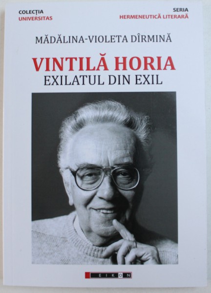 VINTILA HORIA - EXILATUL DIN EXIL de MADALINA - VIOLETA DIRMINA , 2016