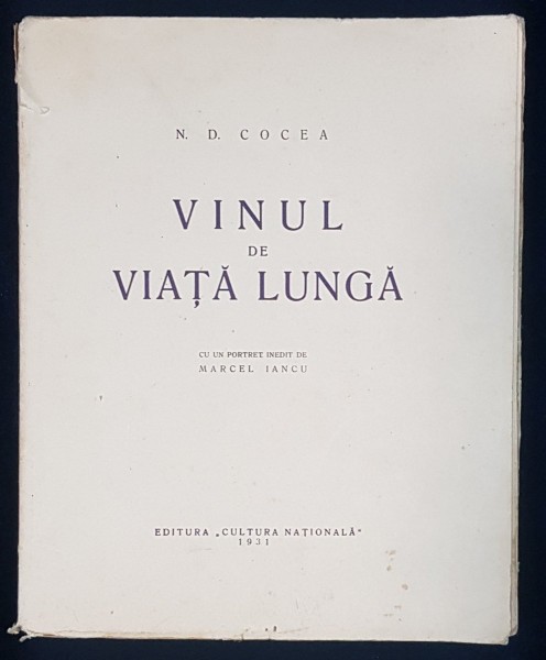 VINUL DE VIATA LUNGA de N. D. COCEA si un portret inedit de MARCEL IANCU - BUCURESTI, 1931