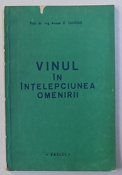 VINUL IN INTELEPCIUNEA OMENIRII de AVRAM D . TUDOSIE