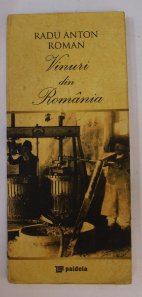 VINURI DIN ROMANIA de RADU ANTON ROMAN , 2011 , TIPARITA PE HARTIE MANUALA