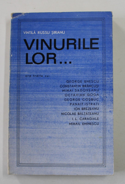 VINURILE LOR ...ore traite cu GEORGE ENESCU ...MIHAIL EMINESCU de VINTILA RUSSU SIRIANU , 1969