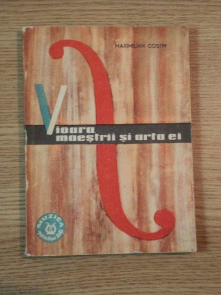 VIOARA, MAESTRII SI ARTA EI de MAXIMILIAN COSTIN