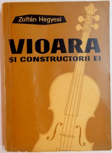 VIOARA SI CONSTRUCTORII EI- ZOLTAN HEGYESI, BUC. 1962