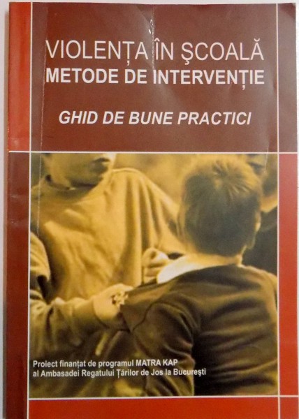 VIOLENTA IN SCOALA , METODE DE INTERVENTIE , GHID DE BUNE PRACTICI , 2007 , PREZINTA SUBLINIERI