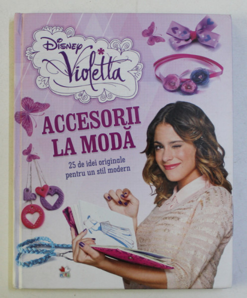 VIOLETTA - ACCESORII LA MODA - 25 DE IDEI ORIGINALE PENTRU UN STIL MODERN , text JOANNA TOLLOCZKO , ilustratii de PIOTR SYNDOMAN , 2014