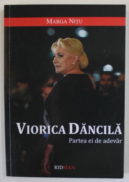 VIORICA DANCILA , PARTEA EI DE ADEVAR de MARGA NITU , 2020, DEDICATIE *