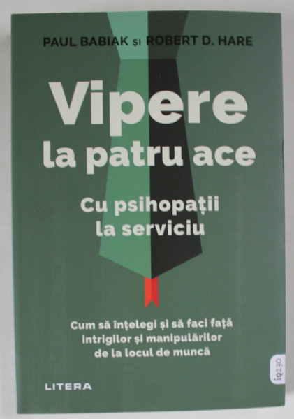 VIPERE LA PATRU ACE , CU PSIHOPATII LA SERVICIU de PAUL BADIAK si ROBERT D. HARE , 2024