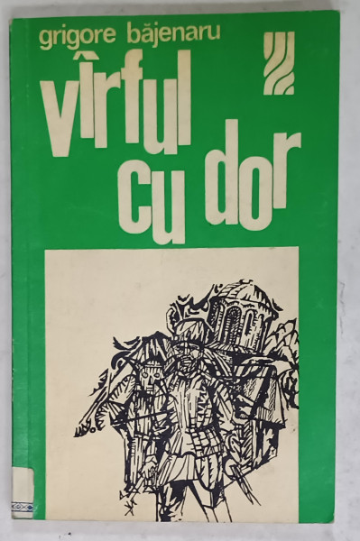 VIRFUL CU DOR de GRIGORE BAJENARU , 1973 , DEDICATIA  AUTORULUI *