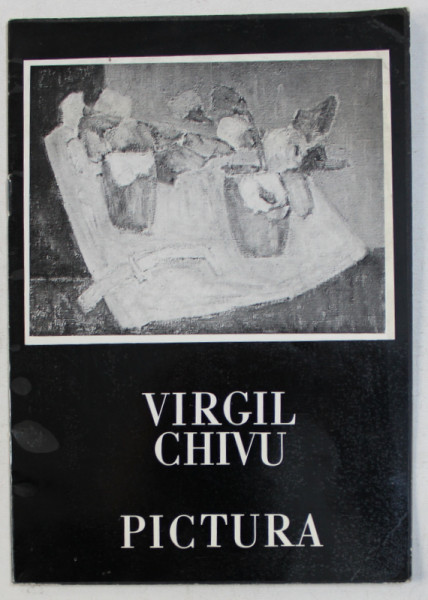 VIRGIL CHIVU  - PICTURA , CATALOG DE EXPOZITIE , 1985