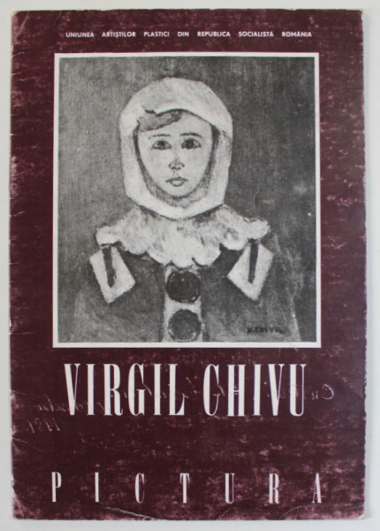 VIRGIL CHIVU , PICTURA , CATALOG DE EXPOZITIE , 1989