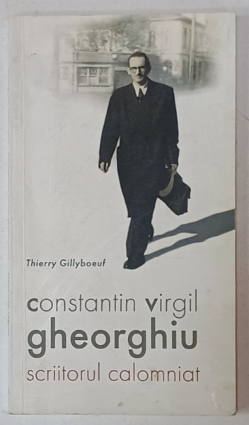 VIRGIL GHEORGHIU , SCRIITORUL CALOMNIAT de THIERRY GILLYBOEUF , 2019, PREZINTA  SUBLINIERI *